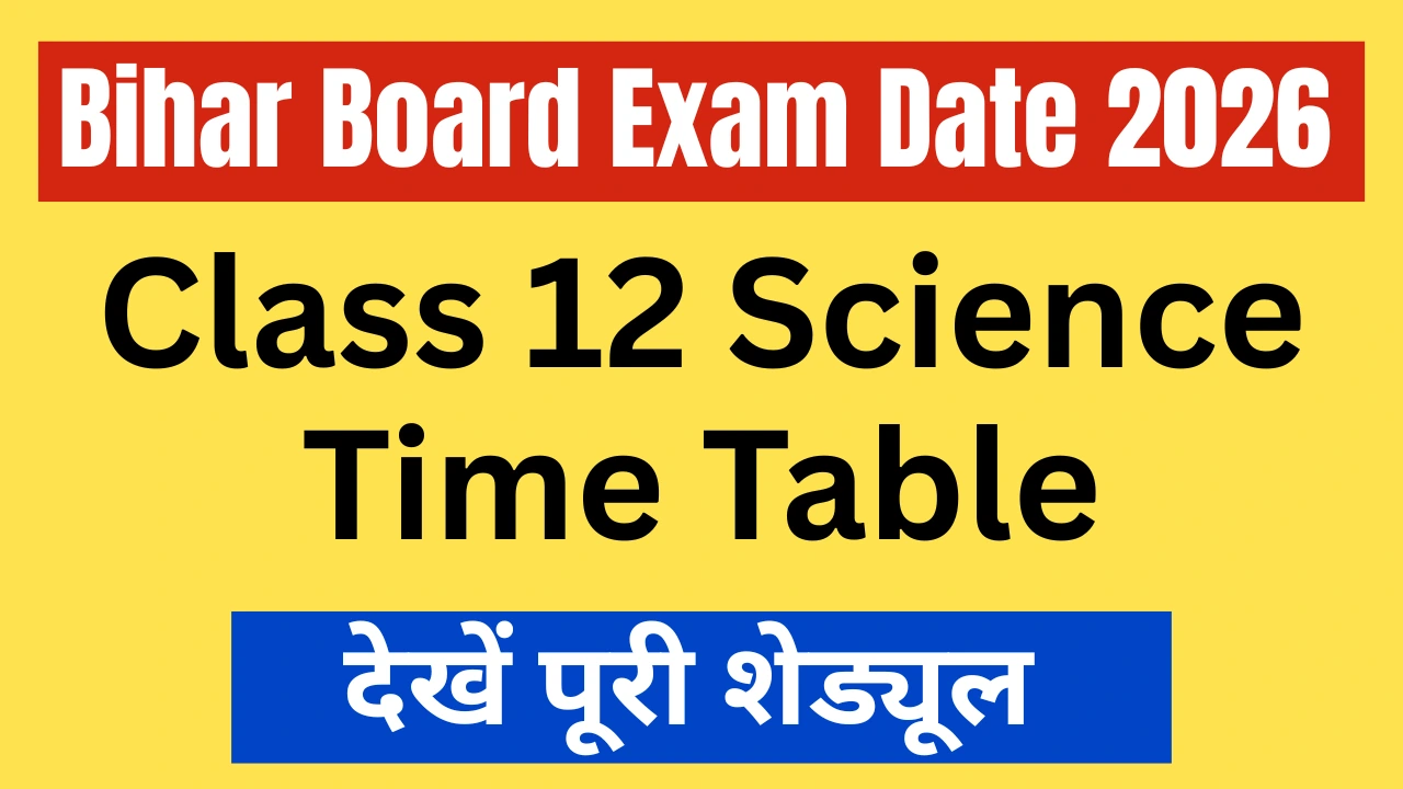 Bihar Board Exam Date 2026 Class 12 Science Time Table