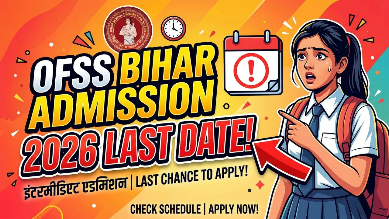 OFSS Bihar Admission 2026 Last Date